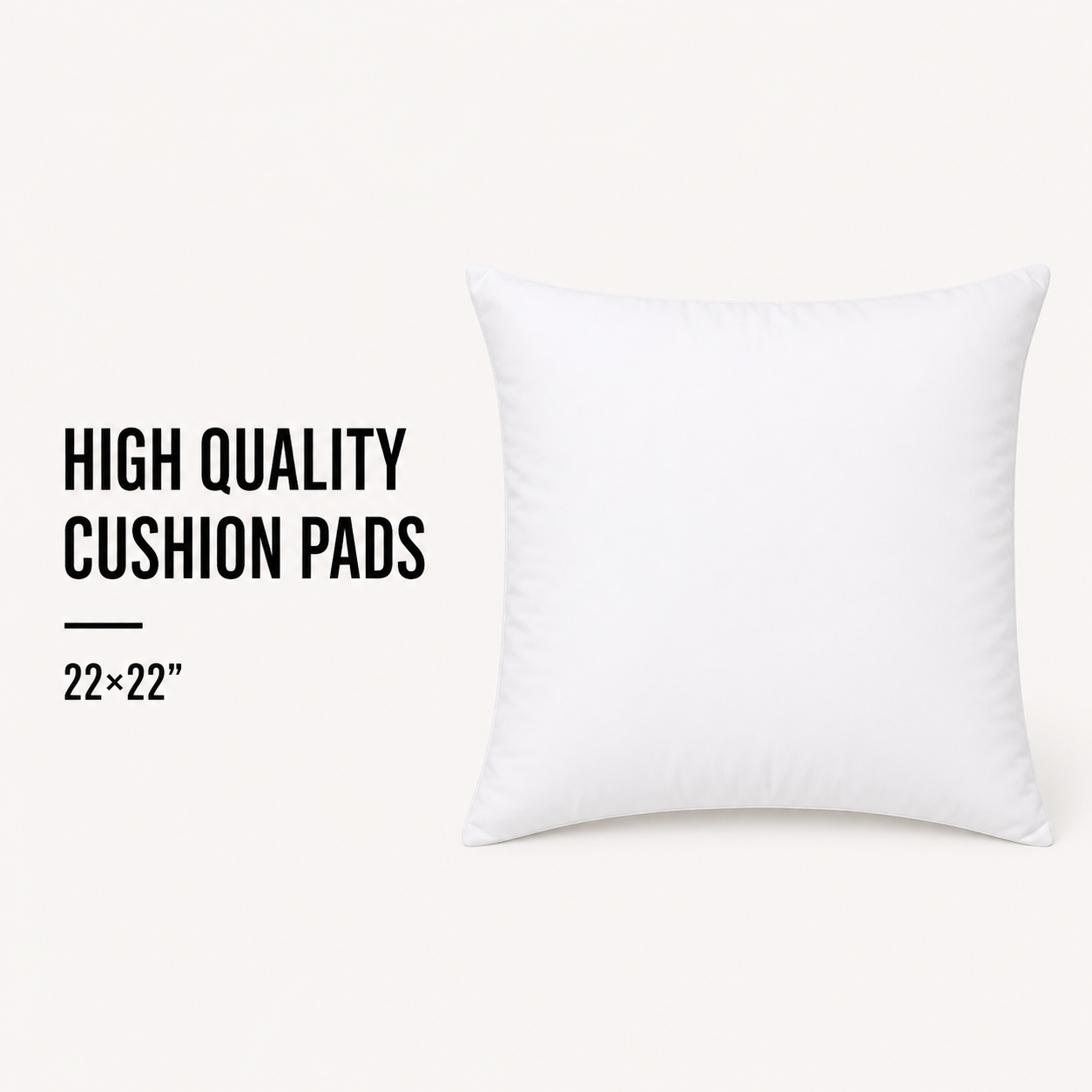 High Quality Cushion Pads - 22x22"