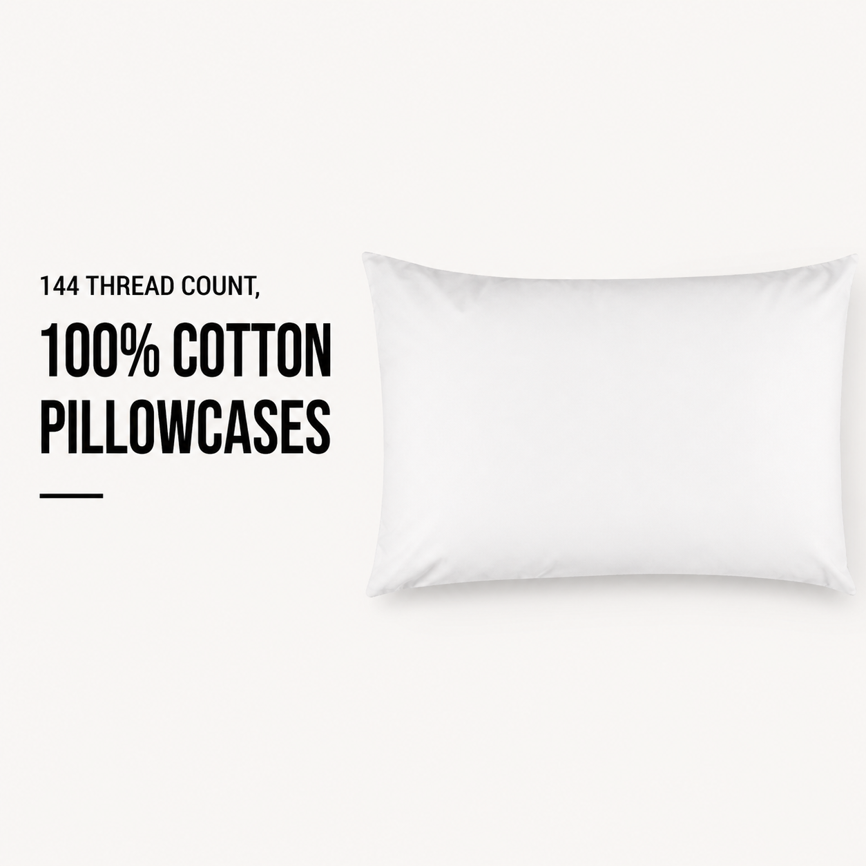 144 Thread Count, 100% Cotton - Pillowcases