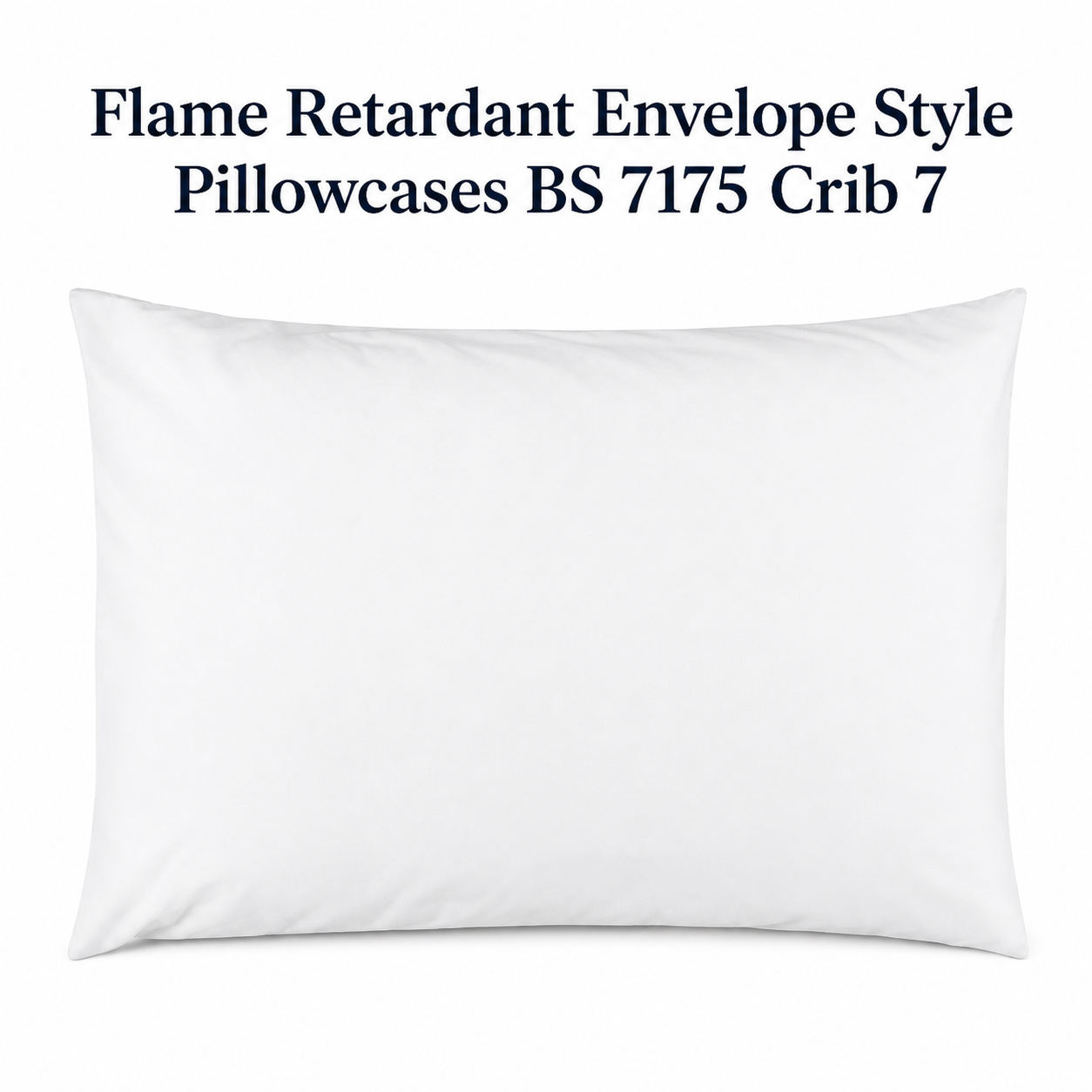 Flame Retardant Envelope Style Pillowcases BS 7175 Crib 7 (Available in more colours)